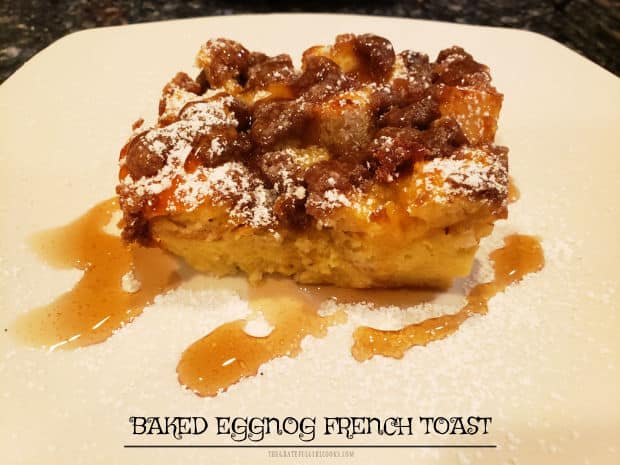 Have leftover eggnog? Make Baked Eggnog French Toast, a delicious warm breakfast treat, with a buttery brown sugar and cinnamon topping.