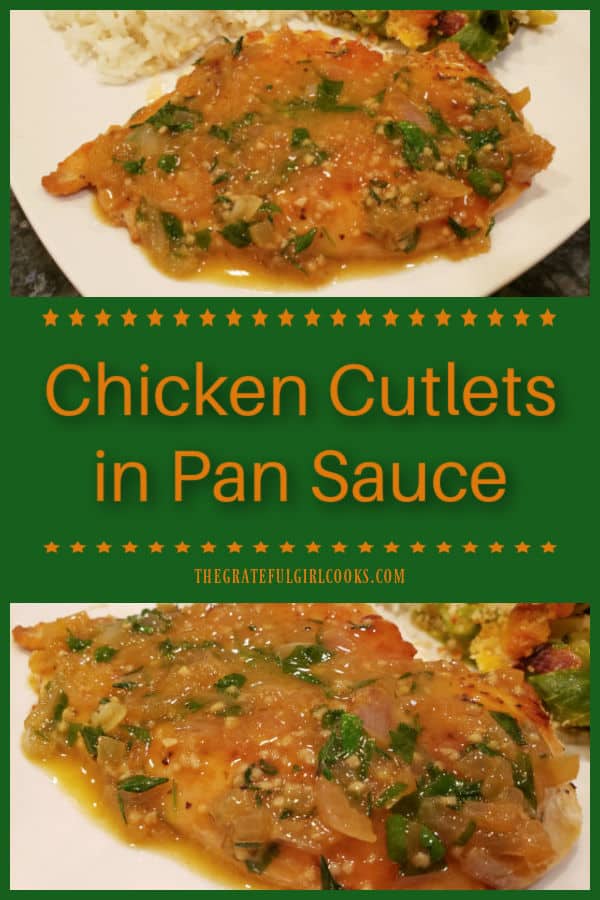 Chicken Cutlets In Pan Sauce is a simple, delicious meal! Pan-seared chicken breasts are topped with a wine, garlic, butter and herb sauce.
