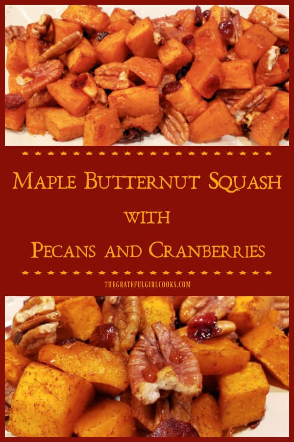 Maple Butternut Squash, roasted with pecans and cranberries and drizzled with maple syrup is a fantastic, delicious veggie side dish for 4!