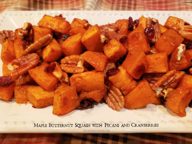 Maple Butternut Squash, roasted with pecans and cranberries and drizzled with maple syrup is a fantastic, delicious veggie side dish for 4!