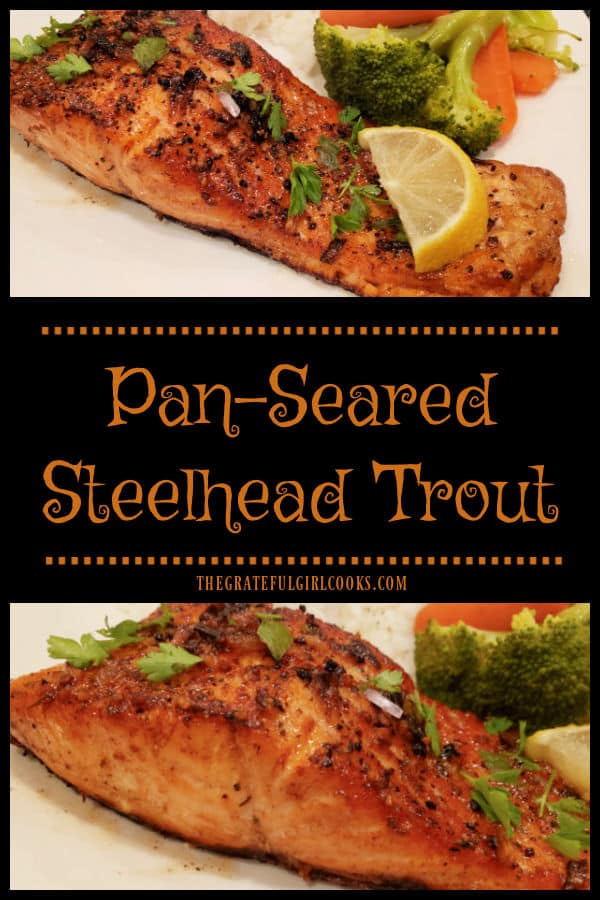 Pan-Seared Steelhead Trout is a delicious, easy to make dish! Trout fillets are cooked in a simple browned butter, shallot and garlic sauce!