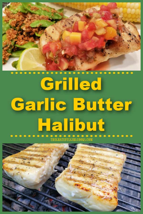 Grilled Garlic Butter Halibut is a simply seasoned, delicious dish cooked on a BBQ, and topped with mango peach salsa for serving.