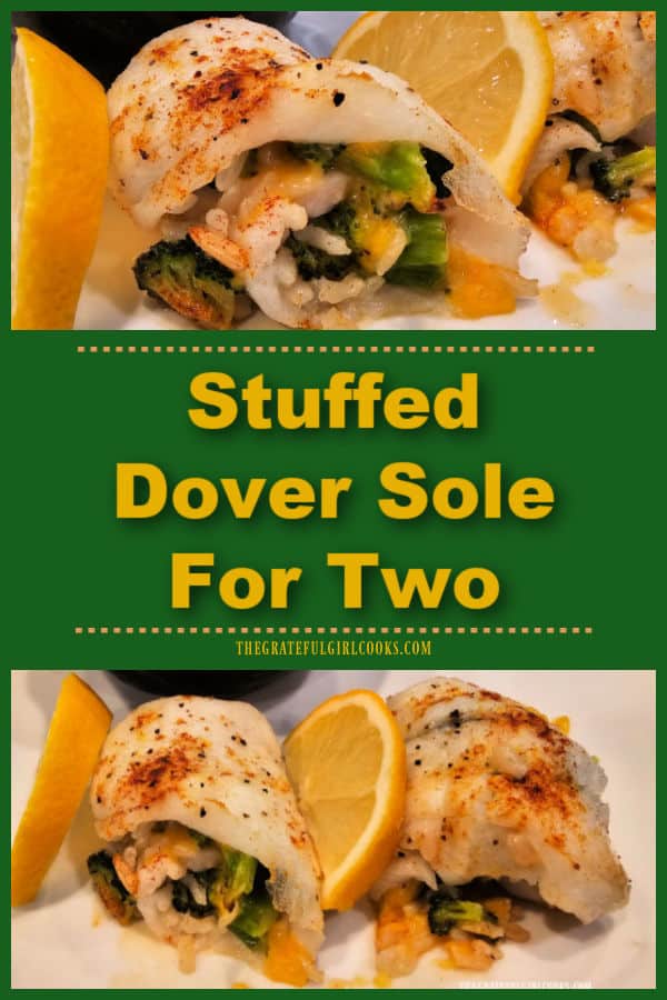 Stuffed Dover Sole For Two features rolled fillets filled with rice, cheese and broccoli, covered with a lemon butter sauce and baked. Yummy!